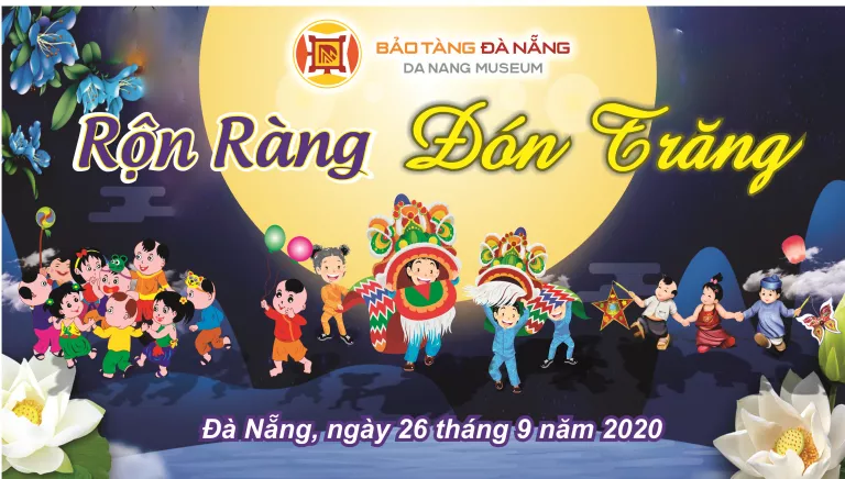 CHƯƠNG TRÌNH “RỘN RÀNG ĐÓN TRĂNG” TẠI BẢO TÀNG ĐÀ NẴNG