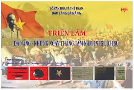 TRIỂN LÃM “ĐÀ NẴNG – NHỮNG NGÀY THÁNG TÁM NĂM 1945 LỊCH SỬ”