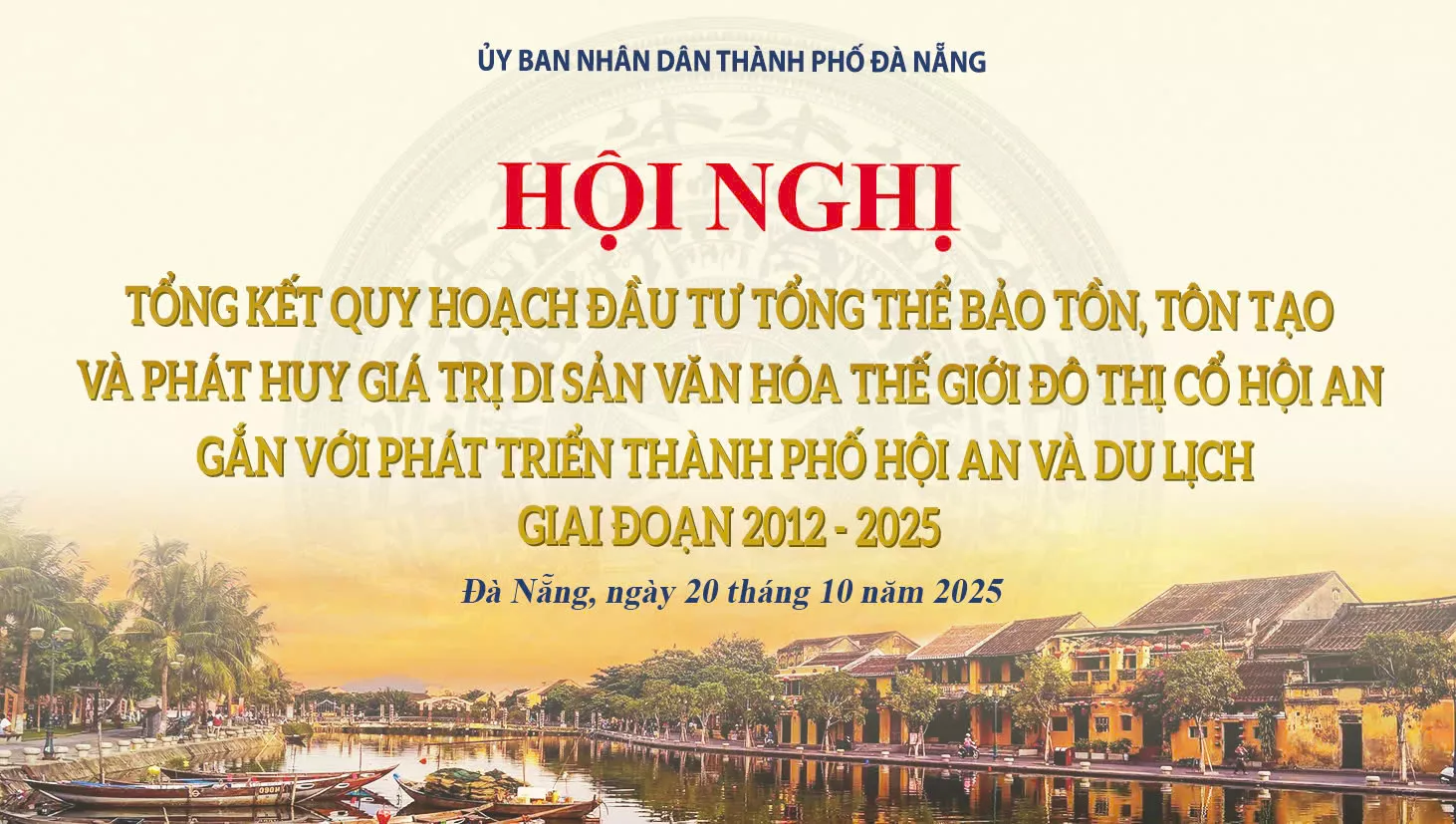 Thông cáo báo chí Hội nghị tổng kết Quy hoạch đầu tư tổng thể bảo tồn, tôn tạo và phát huy giá trị Di sản văn hóa thế giới Đô thị cổ Hội An gắn với phát triển thành phố Hội An và du lịch giai đoạn 2012 – 2025