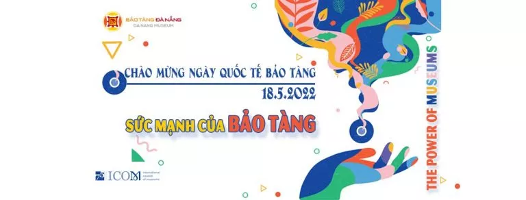 NHIỀU HOẠT ĐỘNG HẤP DẪN ĐƯỢC TỔ CHỨC TẠI BẢO TÀNG ĐÀ NẴNG NHÂN NGÀY QUỐC TẾ BẢO TÀNG 18/5/2022